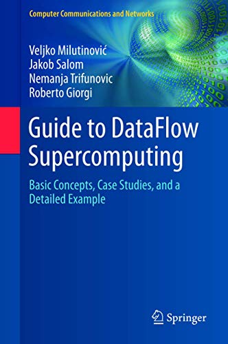 Guide to DataFlow Supercomputing: Basic Concepts, Case Studies, and a Detailed Example (Computer Communications and Networks)