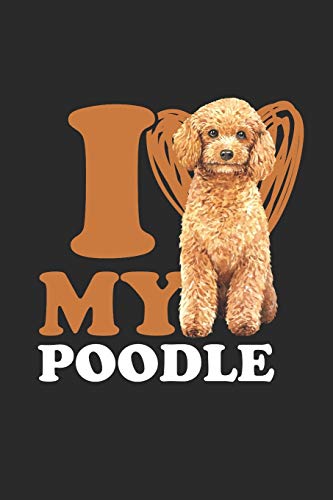 I Love My Poodle: Poodle Dogs Notebook, Graph Paper