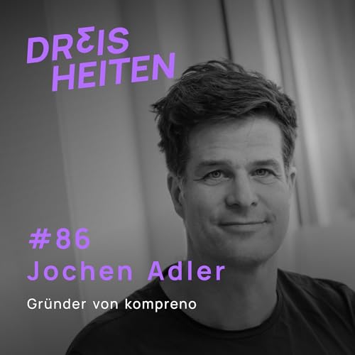 Jochen Adler - Gr&uuml;nder von kompreno - Lebenserfahrung & Weisheiten (#86)