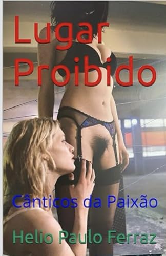 Lugar Proibido: Cânticos da Paixão