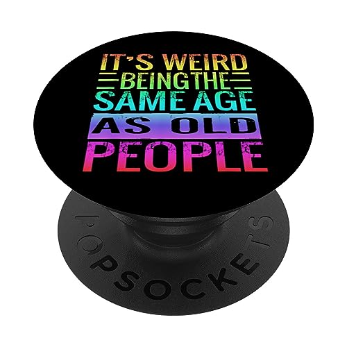 Its Weird Being The Same Age As Old People Saying PopSockets Adhesive PopGrip, Black