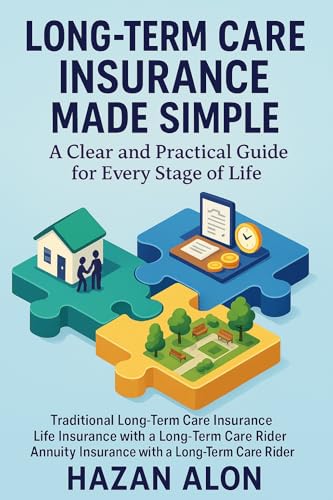 Long-Term Care Insurance Made Simple: A Clear and Practical Guide for Every Stage of Life