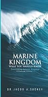 Marine Kingdom What you should know: Overcoming Satanic Kingdom 0989438694 Book Cover