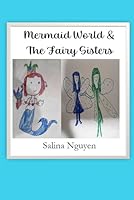 Mermaid World & The Fairy Sisters: 2-stories-in-1 (Handwritten books) B0CY9C5YBC Book Cover