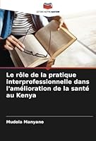 Le rôle de la pratique interprofessionnelle dans l'amélioration de la santé au Kenya 6208671884 Book Cover