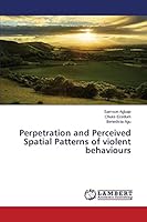 Perpetration and Perceived Spatial Patterns of violent behaviours 3659689629 Book Cover