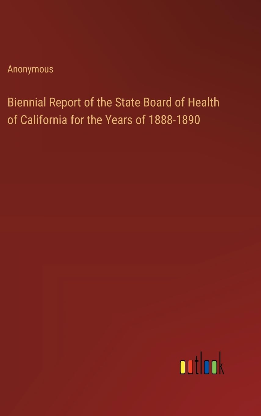 Biennial Report of the State Board of Health of California for the Years of 1888-1890