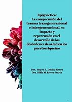Epigenética: La comprensión del trauma transgeneracional e intergeneracional, su impacto y repercusión en el desarrollo de los desórdenes de salud de los puertorriqueños (Spanish Edition) B0CSB7Y2C8 Book Cover