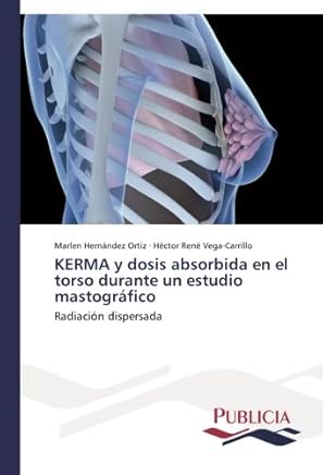 KERMA y dosis absorbida en el torso durante un estudio mastográfico: Radiación dispersada