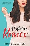 A Little Like Romeo: An Enemies to Lovers Romance (A Little Love)