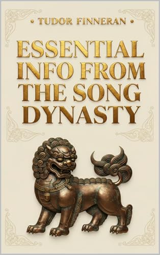 ESSENTIAL INFO FROM THE SONG DYNASTY (Tudor's China)