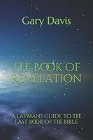 The Book of Revelation: A laymans guide to the last book of the Bible 107701550X Book Cover
