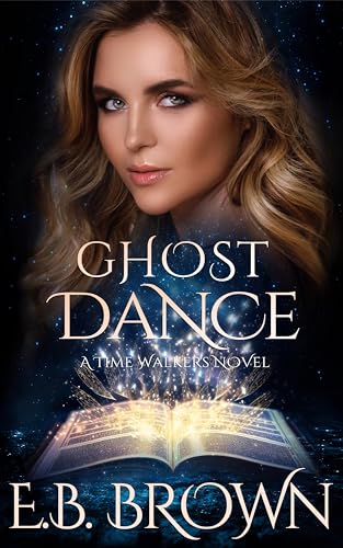 Ghost Dance: Time Dance (Time Walkers World Book 5)