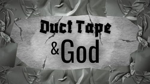 Pause in Grace: Duct Tape & God