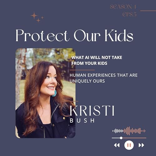 What AI Will Not Take From Our Kids: Human experiences that are uniquely ours cover art