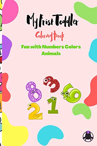 My Frist Toddler Coloring Book - Fun with Numbers Colors Animals: Kids coloring activity books
