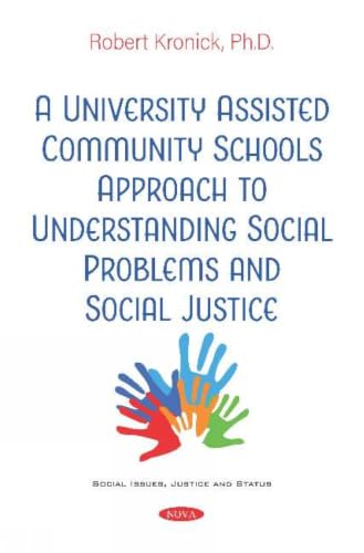 A University Assisted Community Schools Approach to Understanding Social Problems and Social Justice (Social Issues, Justice and Status Book)