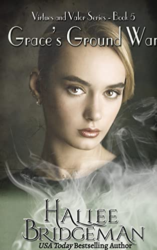 Grace's Ground War, Part 5 of the Virtues and Valor Series