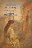 El camino imperfecto hacia el amor divino (Libro 1 de la serie Los Santos Ocultos) (Spanish Edition) B0H9PDK27C Book Cover