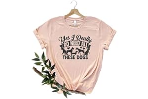 Unleash Your Love for Dogs: I Need All These Dogs Funny Shirt...