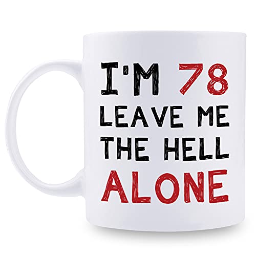 aiyaya 78th Birthday Gifts for Women Men - I'm 78 Leave Me The Hell Alone Mug - 78 Year Old Birthday Gifts for Mom, Dad, Husband, Wife, Brother, Sisters, Grandma, Grandpa, Friends - 11 oz Coffee Mug