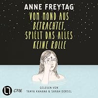 Vom Mond aus betrachtet, spielt das alles keine Rolle Hörbuch