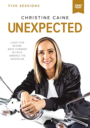 Unexpected Video Study: Leave Fear Behind, Move Forward In Faith, Embrace The Adventure