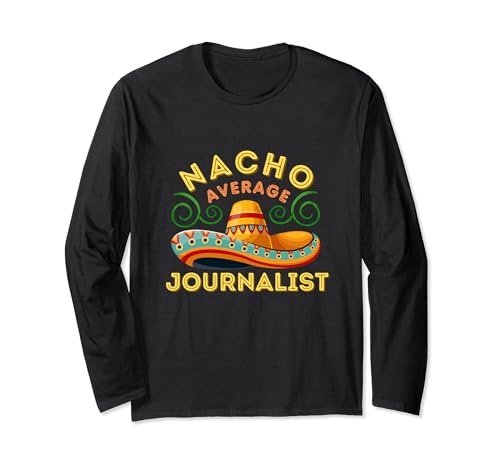 Nacho Average Journaliste Drôle Mexicain Sombrero Art Cinco De Manche Longue