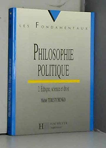 Télécharger PHILOSOPHIE POLITIQUE T02 ETHIQUE SCIENCE Francais PDF