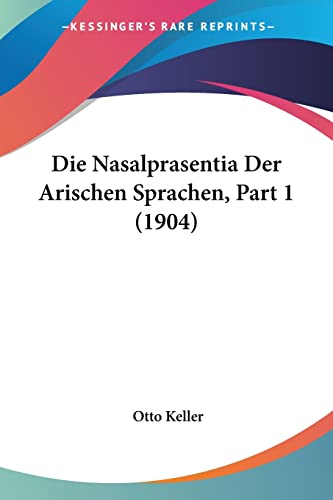 Die Nasalprasentia Der Arischen Sprachen, Part 1 (1904) (English and German Edition)