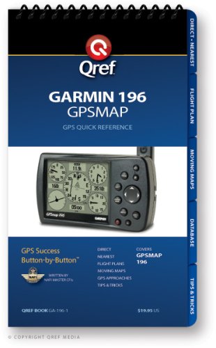 Garmin GPSMAP 196 Qref Checklist (Qref Avionics Quick Reference)      Spiral-bound – December 15, 2008