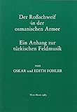  Der Roßschweif in der osmanischen Armee : ein Anhang zur türkischen Feldmusik.