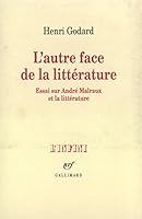 L'Autre face de la littérature: Essai sur André Malraux et la littérature 2070720675 Book Cover