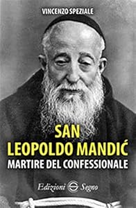 Vedi scheda su Amazon San Leopoldo Mandic. Martire del confessionale