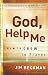 God, Help Me: How to Grow in Prayer