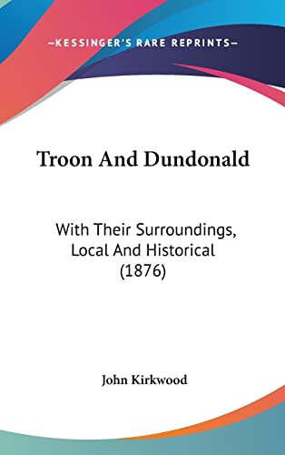 Troon And Dundonald: With Their Surroundings, Local And Historical (1876)