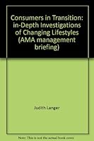 Consumers in transition: In-depth investigations of changing lifestyles (AMA management briefing) 0814422837 Book Cover