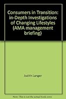 Consumers in transition: In-depth investigations of changing lifestyles (AMA management briefing) 0814422837 Book Cover