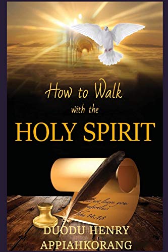 How to Walk with the Holy Spirit: Understanding the Personality of the Holy Spirit (Master Keys to Help You Walk with the Holy Spirit)