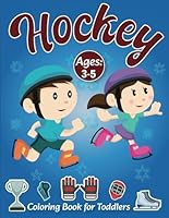 Hockey Coloring Book for Toddlers Ages 3-5: Fun Sports Designs to Color For Girls, Boys, Preschoolers B0C1J7FKSY Book Cover