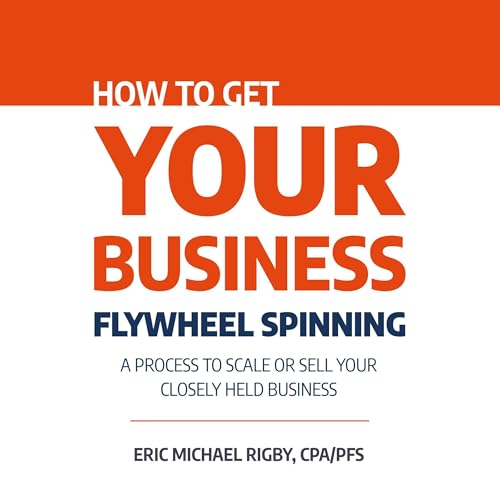 How to Get Your Business Flywheel Spinning by Eric Rigby episode artwork