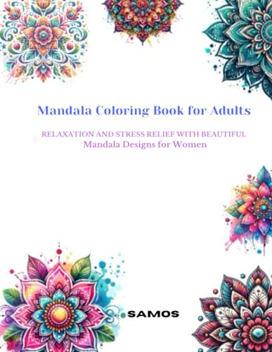 Mandala Coloring Book for Adults: Relaxation and Stress Relief with Beautiful Mandala Designs for Women