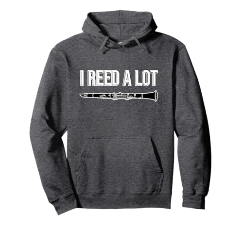 Clarinet - I reed a lot - band gift idea, Funny Clarinet Pullover Hoodie