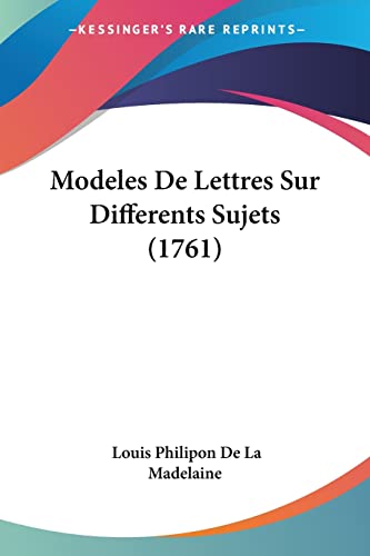 Modeles De Lettres Sur Differents Sujets (1761) (French Edition)