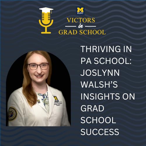 Thriving in PA School: Joslynn Walsh's Insights on Grad School Success