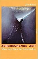 Zerbrechende Zeit. Über den Sinn der Geschichte. 3412130001 Book Cover