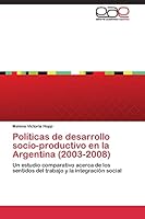 Políticas de desarrollo socio-productivo en la Argentina (2003-2008) 3844339612 Book Cover