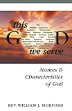 This God We Serve: Names and Characteristics of God