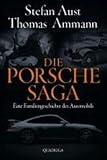  Die Porsche-Saga: Eine Familiengeschichte des Automobils von Ammann, Thomas (2012) Gebundene Ausgabe