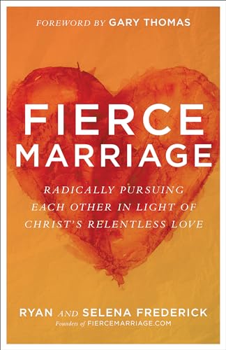 Fierce Marriage: Radically Pursuing Each Other in...